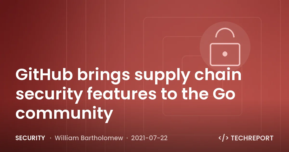 Security — GitHub brings supply chain security features to the Go community