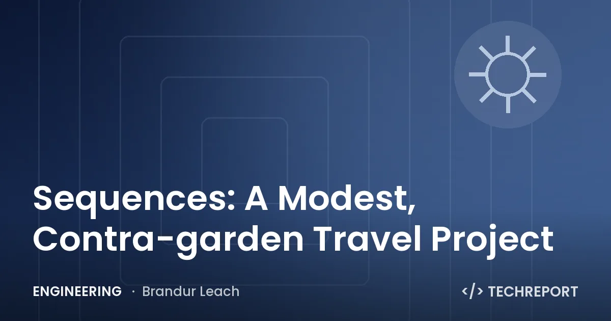 Sequences: A Modest, Contra-garden Travel Project