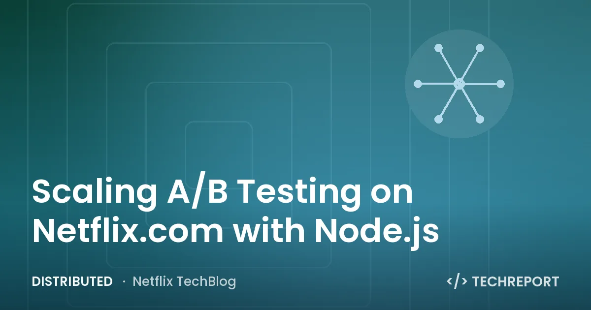 Distributed — Scaling A/B Testing on Netflix.com with Node.js