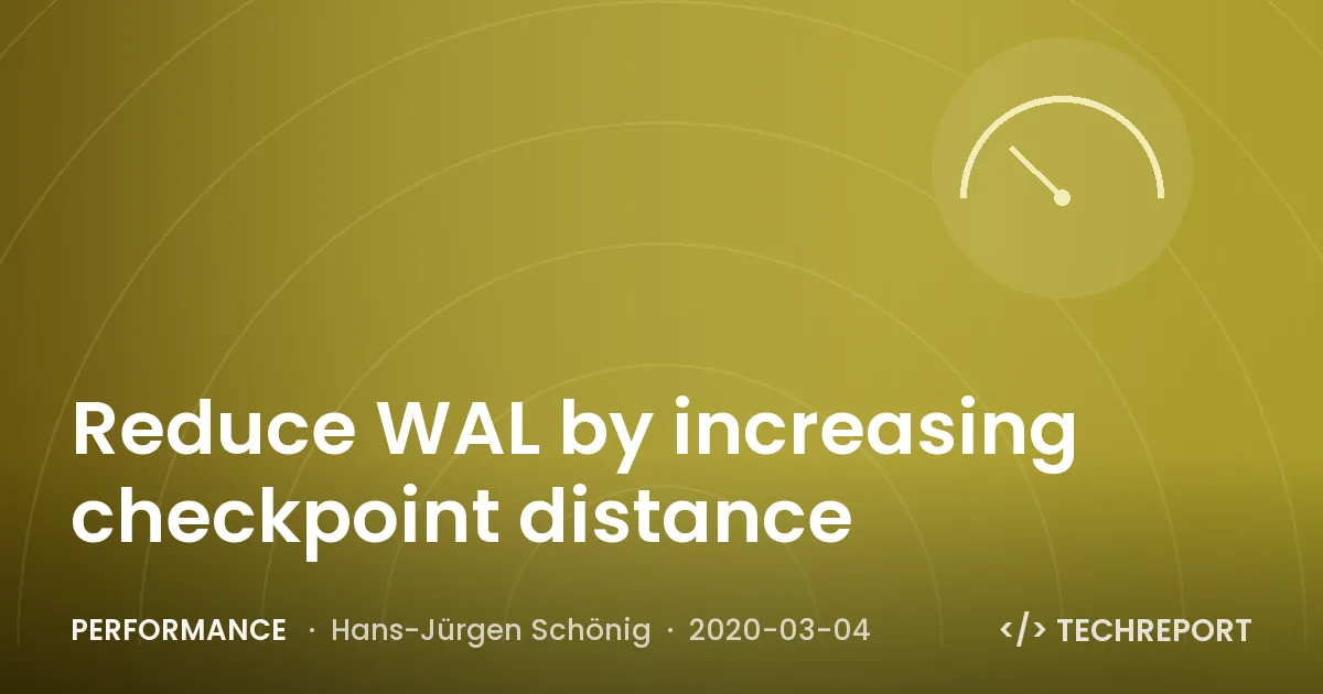 Reduce WAL by increasing checkpoint distance