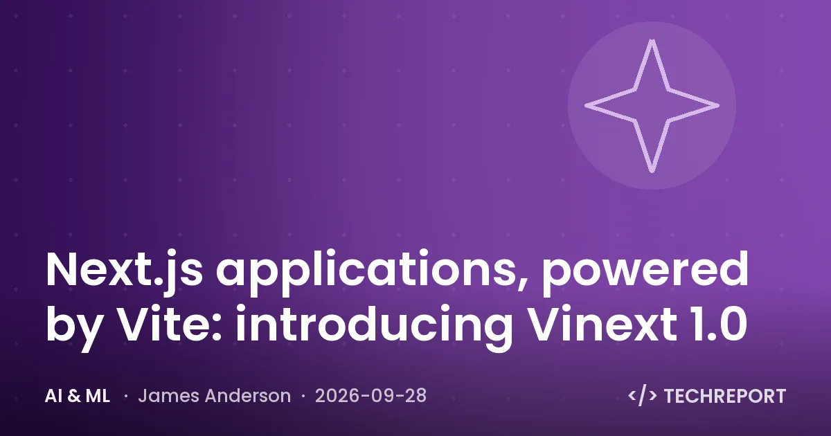 Next.js applications, powered by Vite: introducing Vinext 1.0
