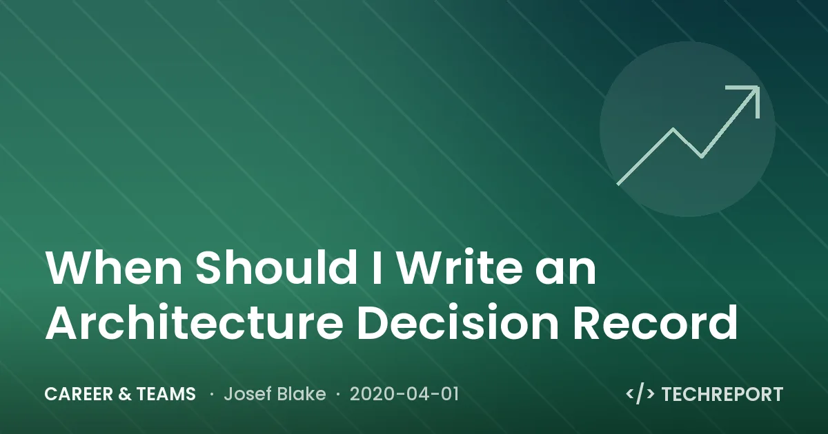 Career & Teams — When Should I Write an Architecture Decision Record