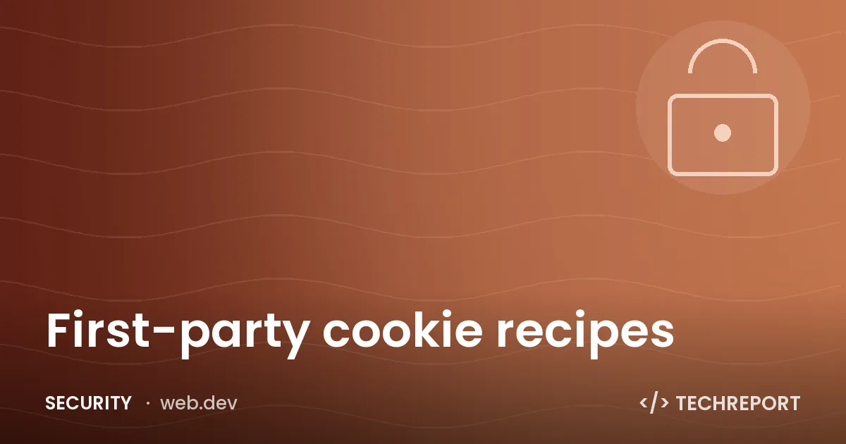 Security — First-party cookie recipes