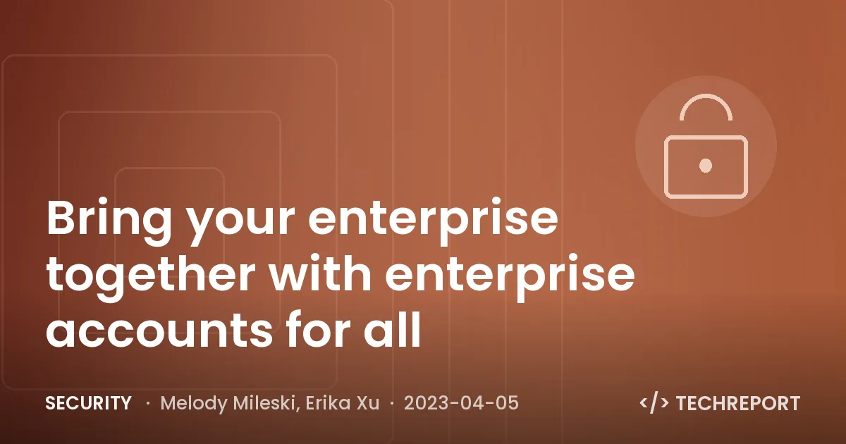 Security — Bring your enterprise together with enterprise accounts for all