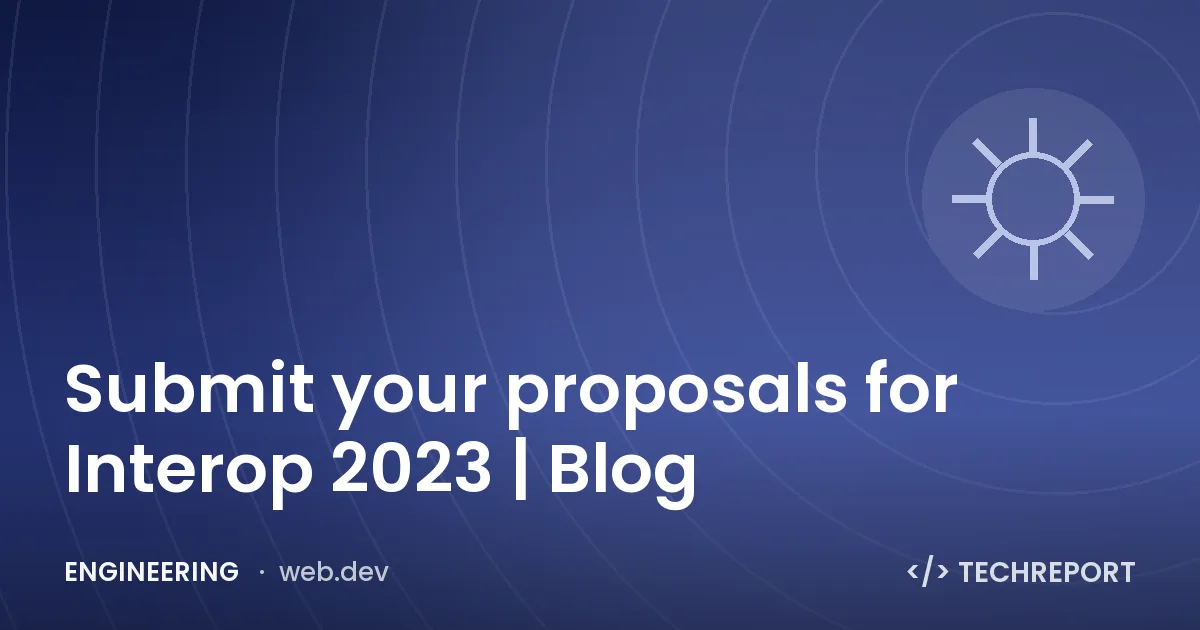 Engineering — Submit your proposals for Interop 2023 | Blog