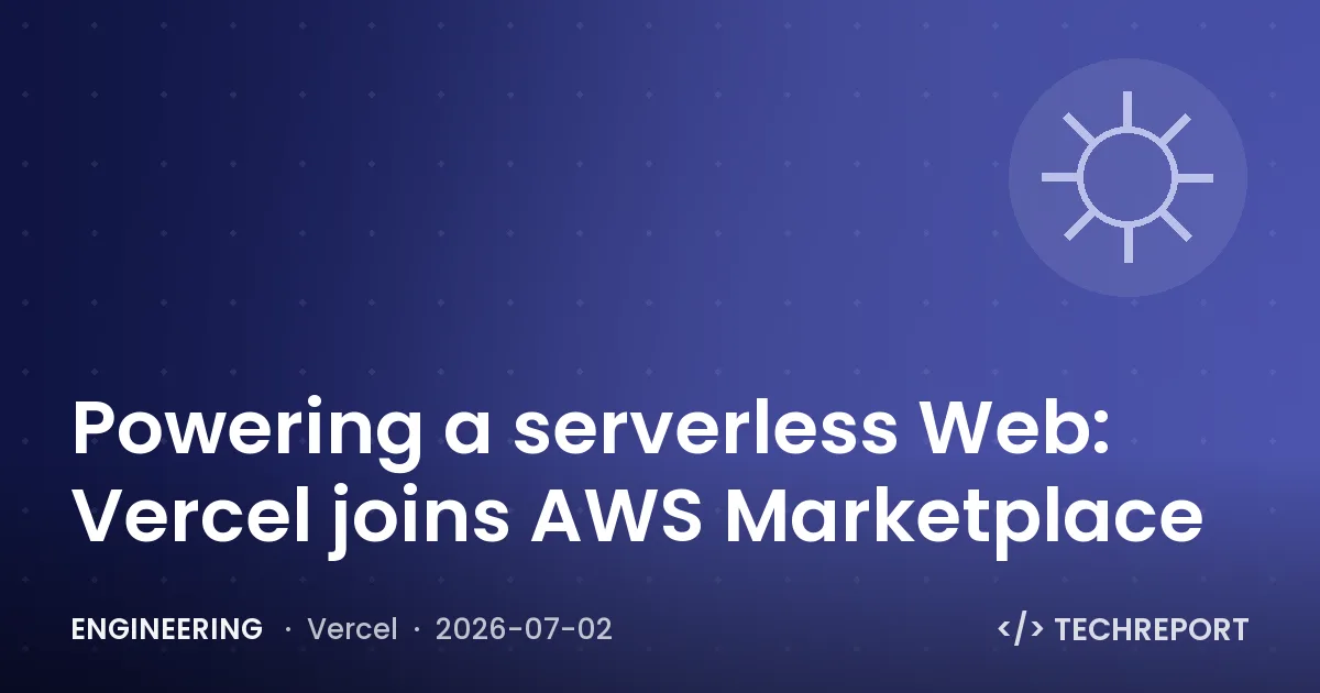 Engineering — Powering a serverless Web: Vercel joins AWS Marketplace