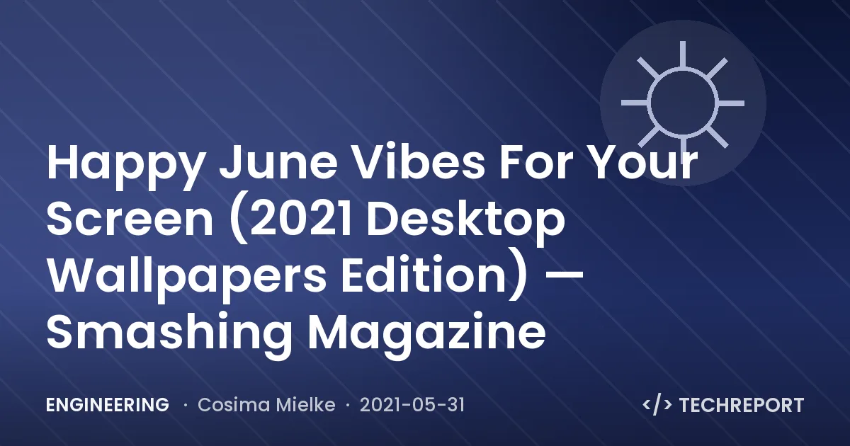 Happy June Vibes For Your Screen (2021 Desktop Wallpapers Edition) — Smashing Magazine