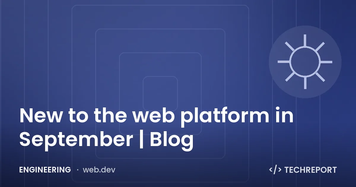 New to the web platform in September | Blog