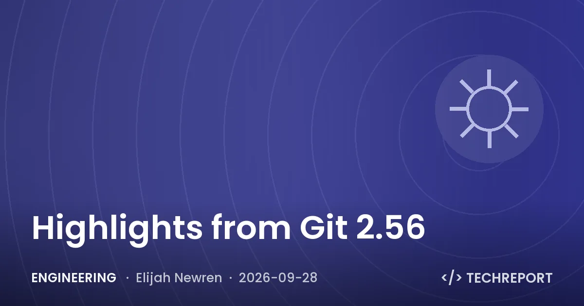 Engineering — Highlights from Git 2.56