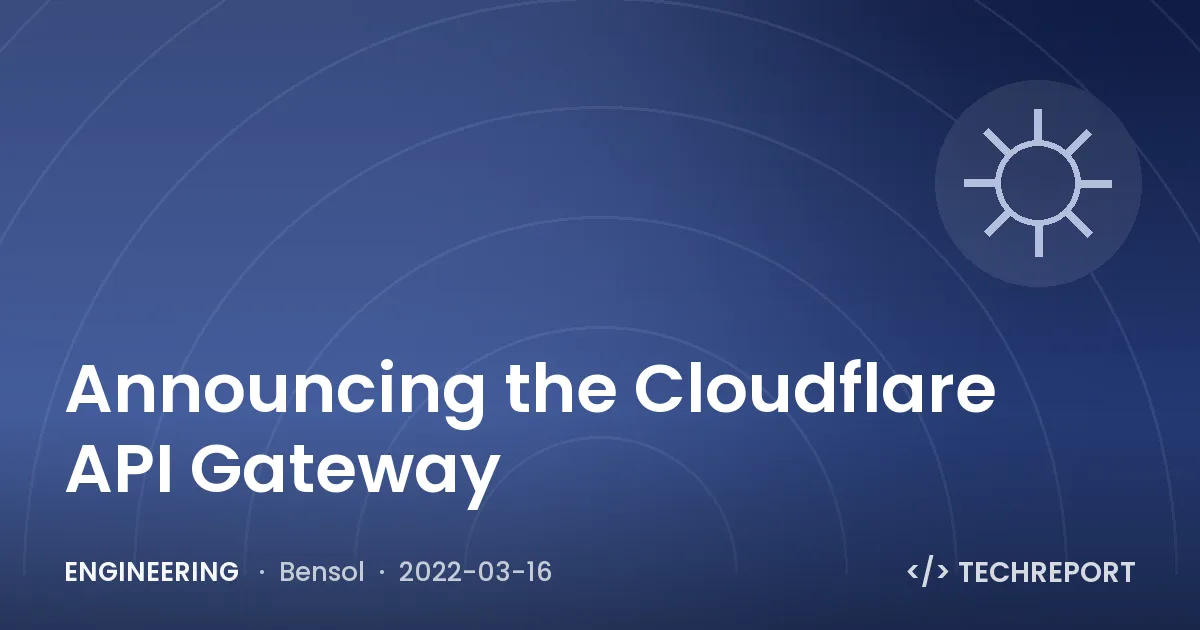 Engineering — Announcing the Cloudflare API Gateway