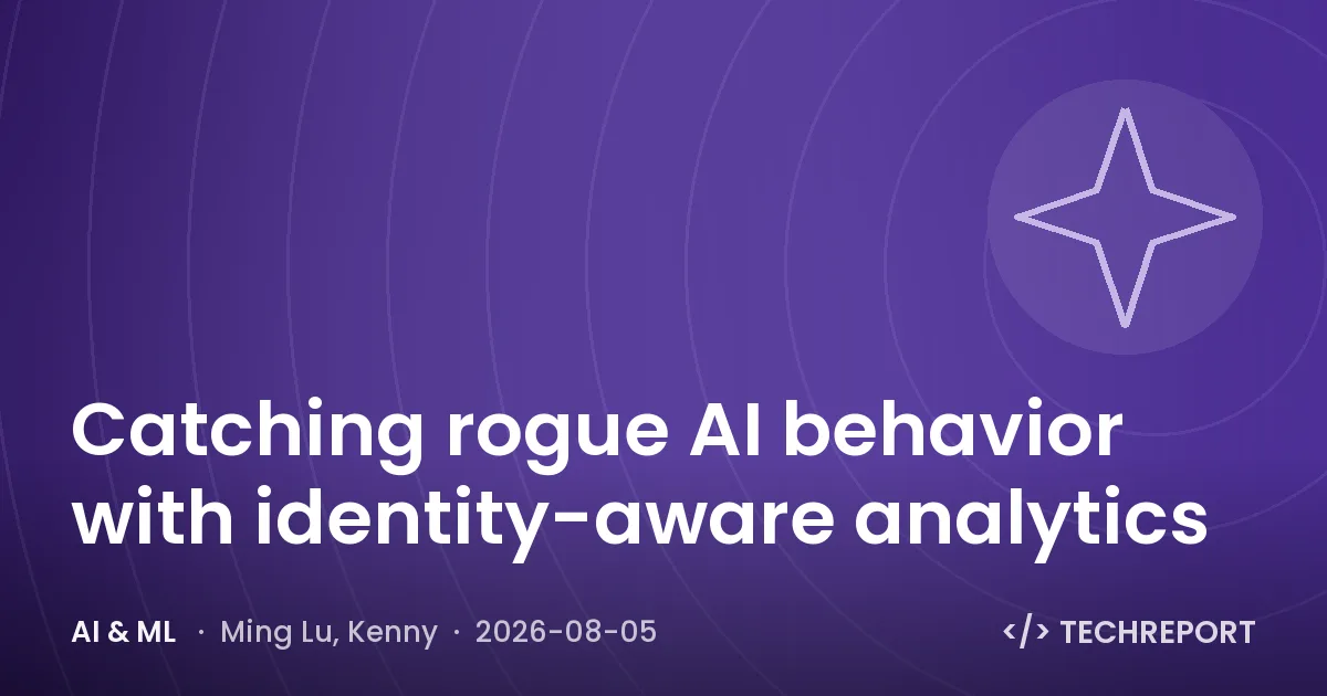 AI & ML — Catching rogue AI behavior with identity-aware analytics