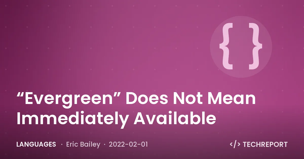 Languages — “Evergreen” Does Not Mean Immediately Available