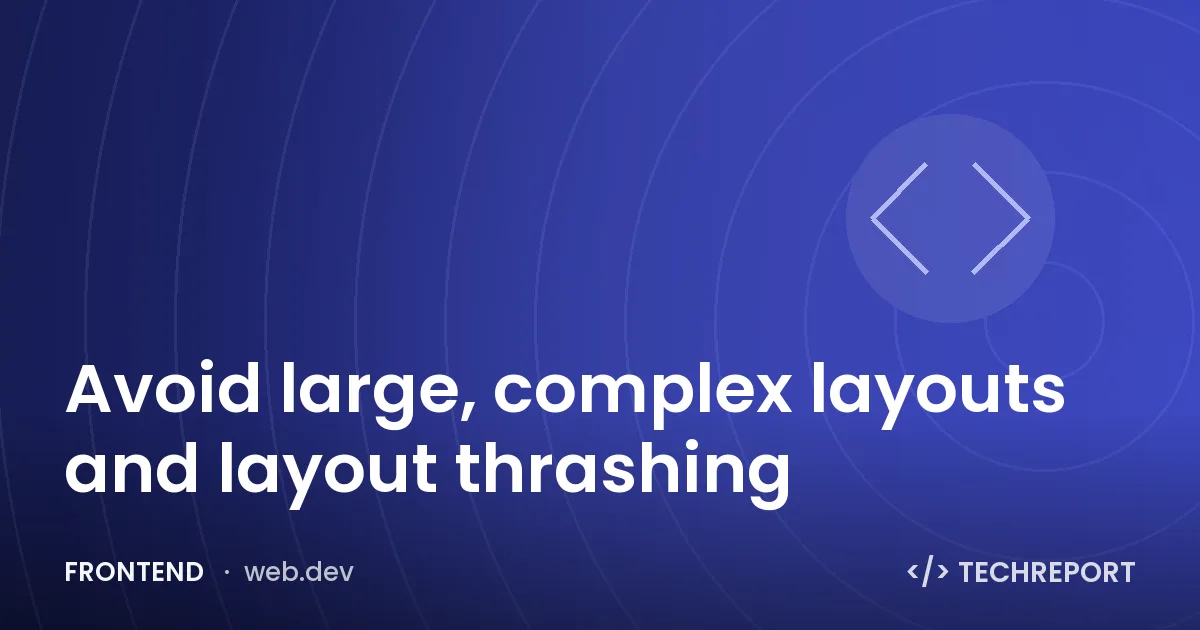 Frontend — Avoid large, complex layouts and layout thrashing