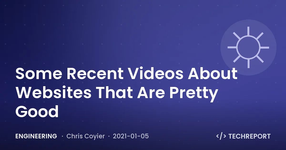 Engineering — Some Recent Videos About Websites That Are Pretty Good