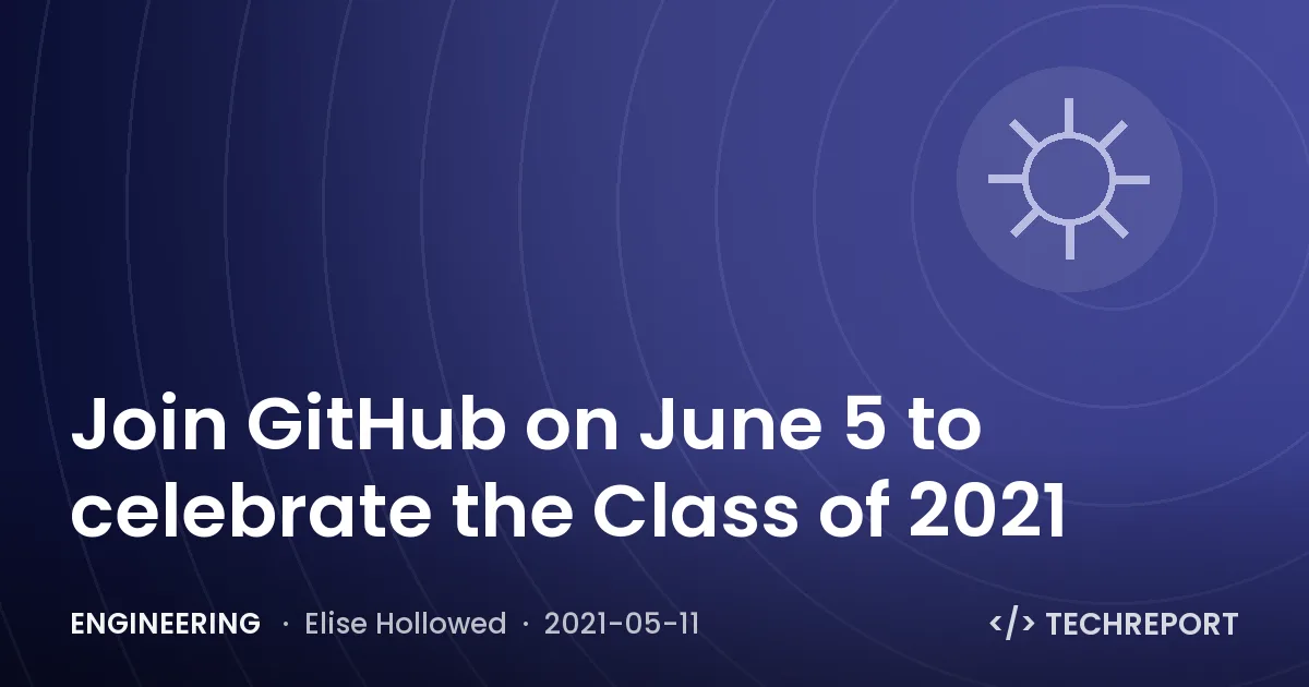 Join GitHub on June 5 to celebrate the Class of 2021