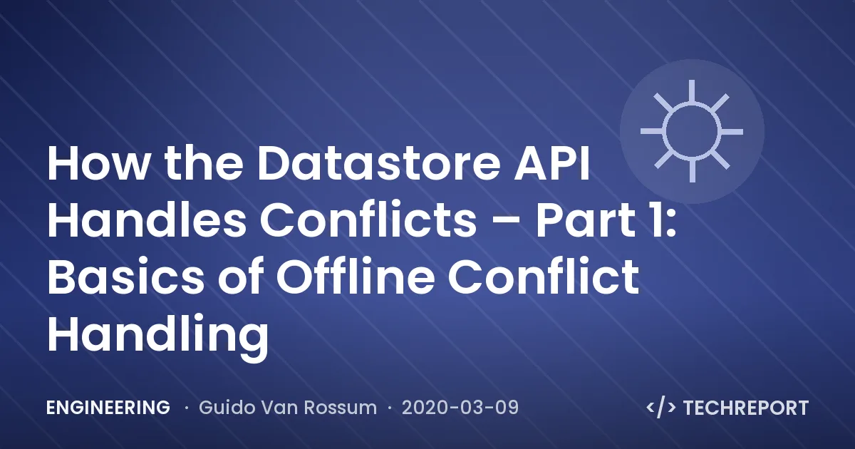 How the Datastore API Handles Conflicts – Part 1: Basics of Offline Conflict Handling