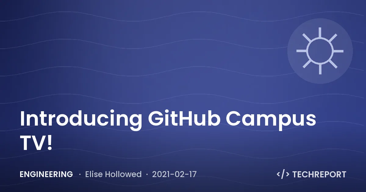 Introducing GitHub Campus TV!