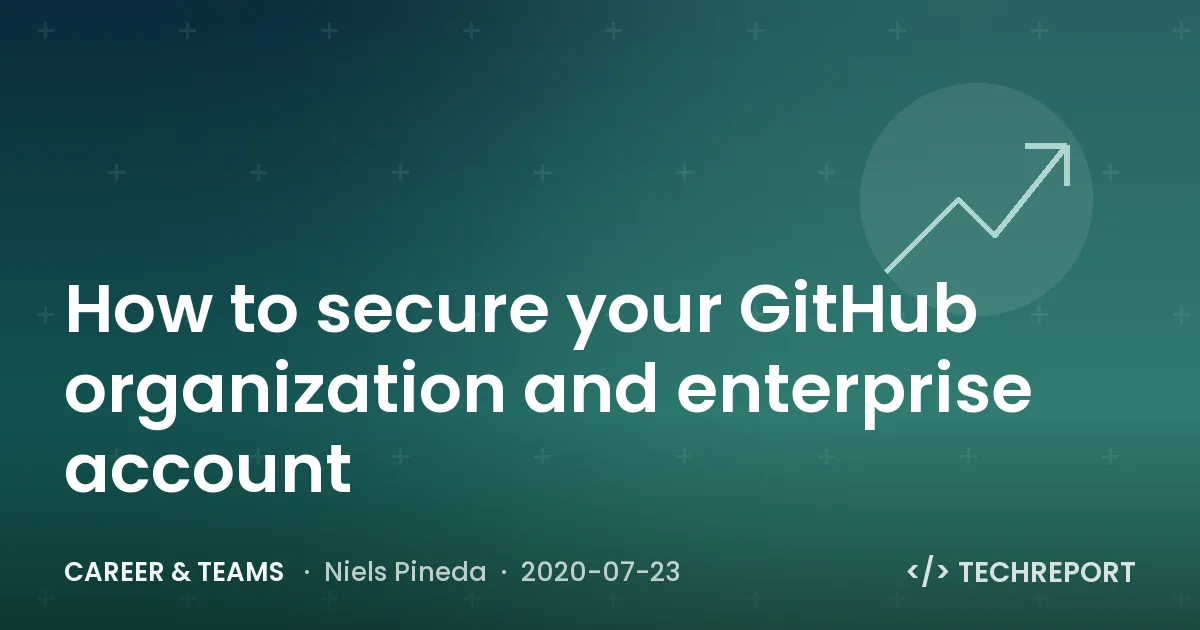 Career & Teams — How to secure your GitHub organization and enterprise account