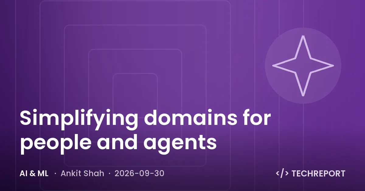 AI & ML — Simplifying domains for people and agents