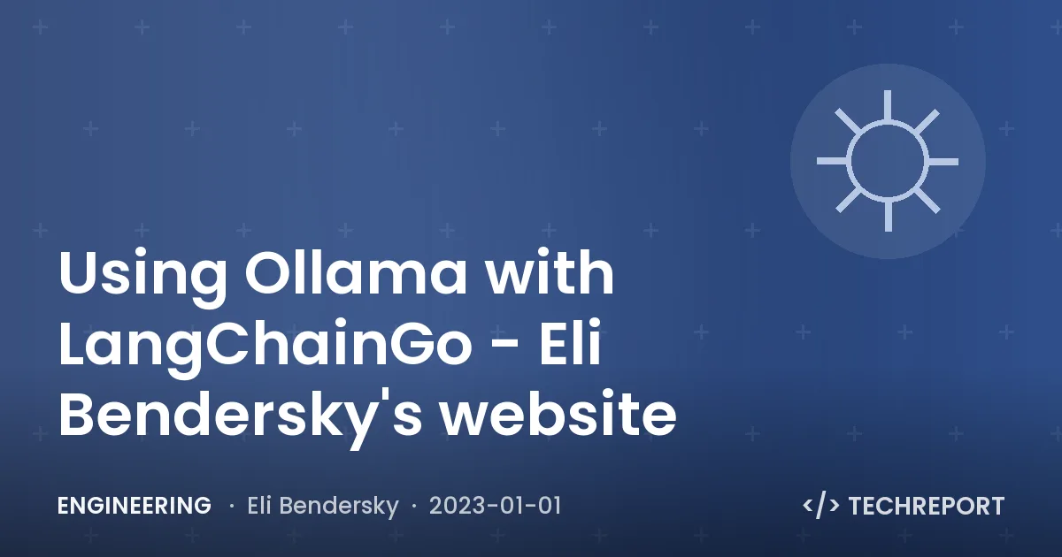 Engineering — Using Ollama with LangChainGo - Eli Bendersky's website