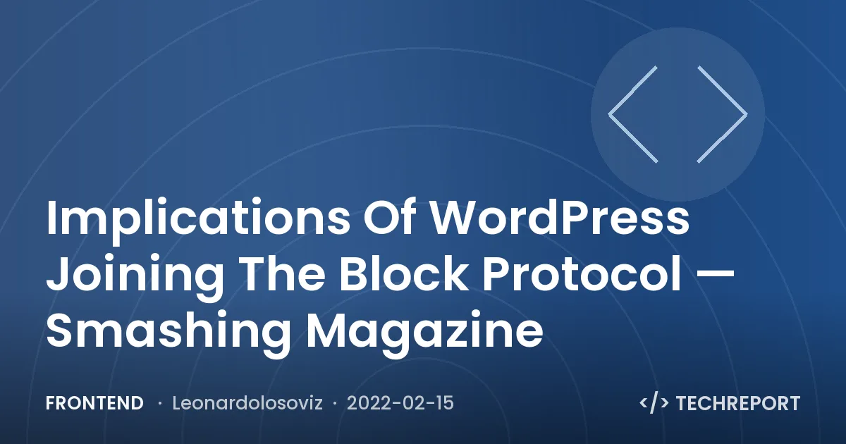 Implications Of WordPress Joining The Block Protocol — Smashing Magazine