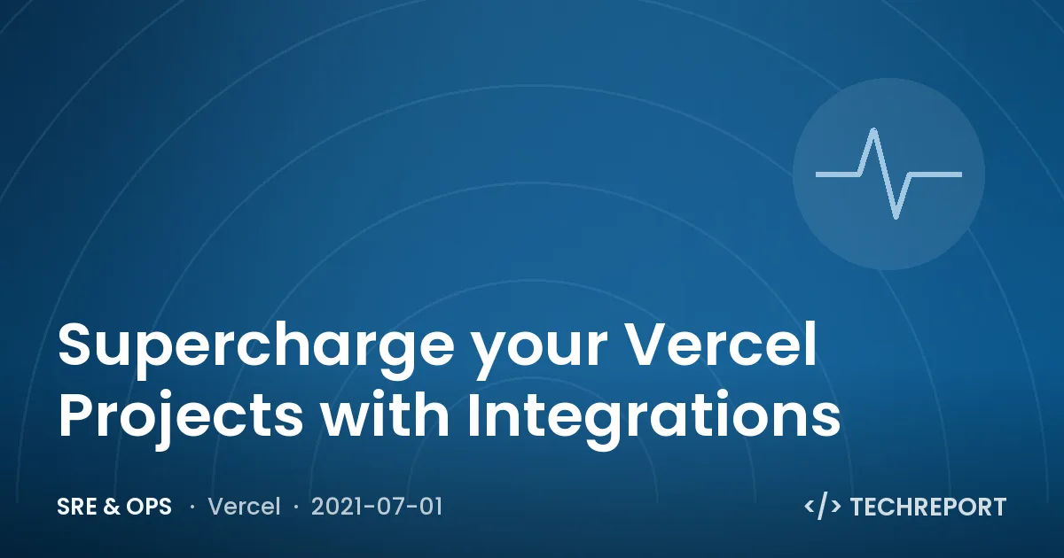 Supercharge your Vercel Projects with Integrations