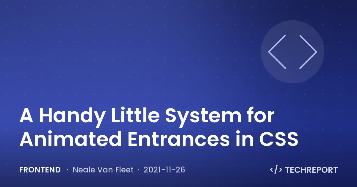 Frontend — A Handy Little System for Animated Entrances in CSS