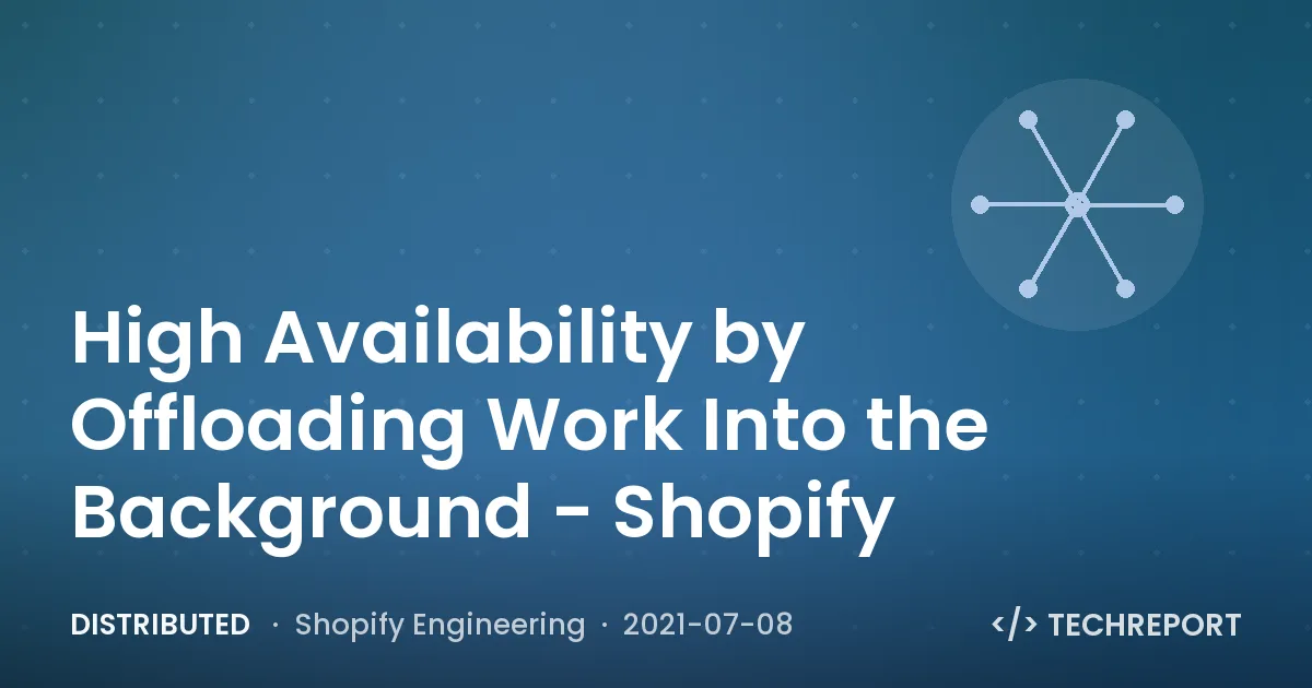 Distributed — High Availability by Offloading Work Into the Background - Shopify