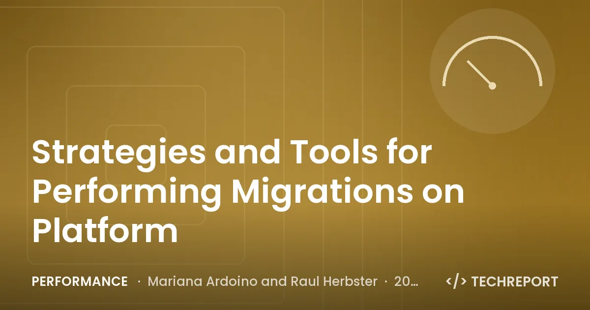 Performance — Strategies and Tools for Performing Migrations on Platform