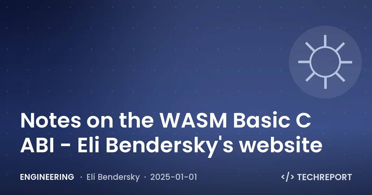 Engineering — Notes on the WASM Basic C ABI - Eli Bendersky's website