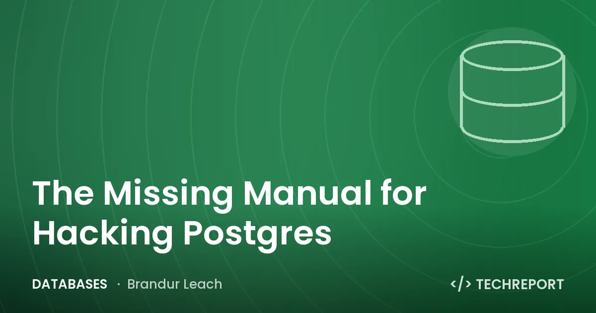 The Missing Manual for Hacking Postgres