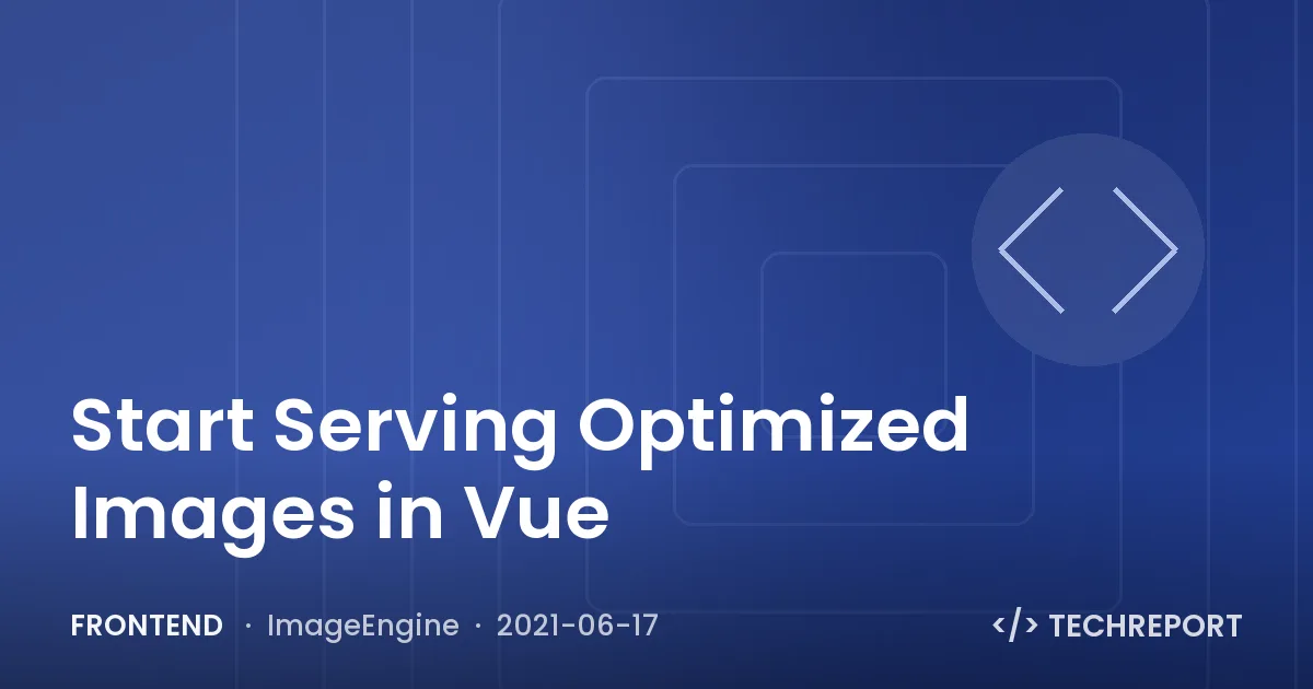 Frontend — Start Serving Optimized Images in Vue