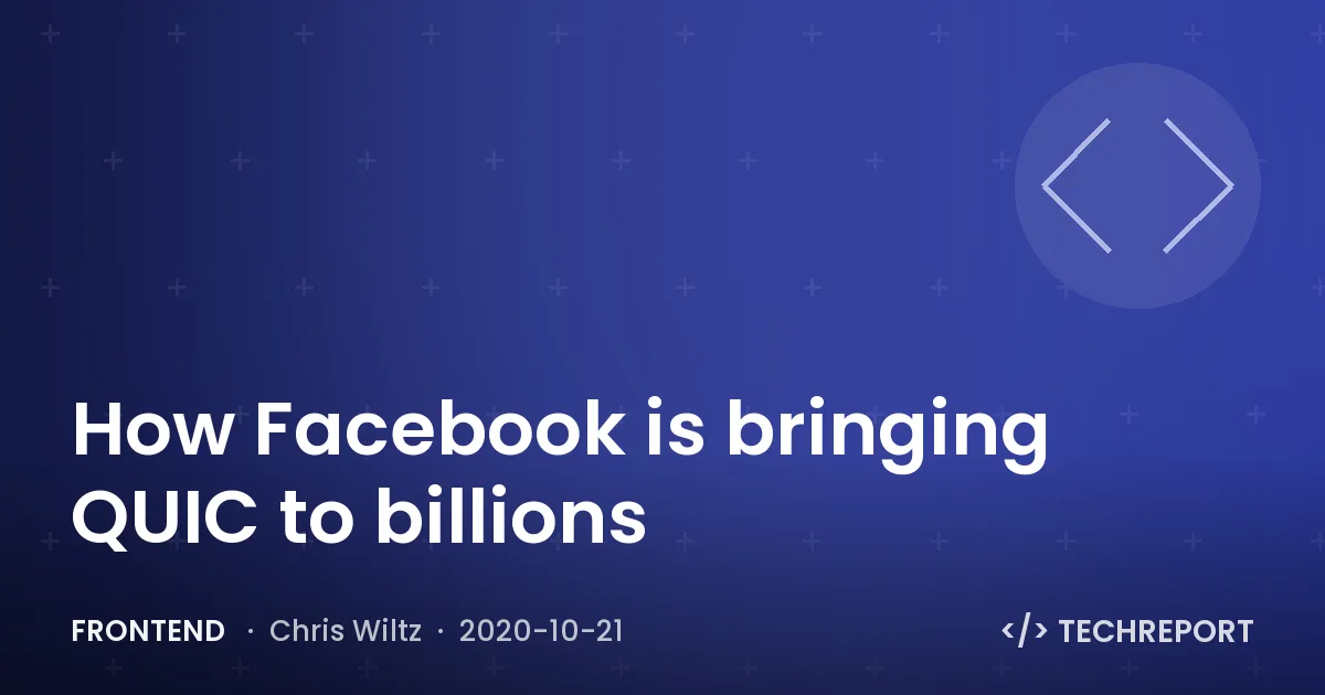 How Facebook is bringing QUIC to billions