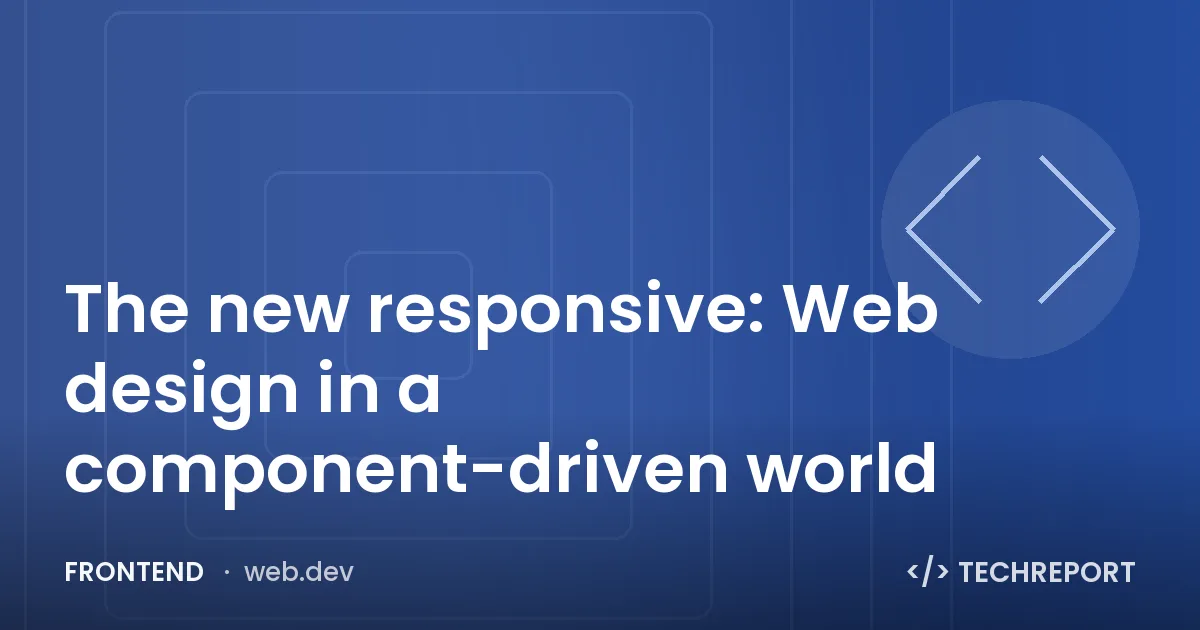The new responsive: Web design in a component-driven world