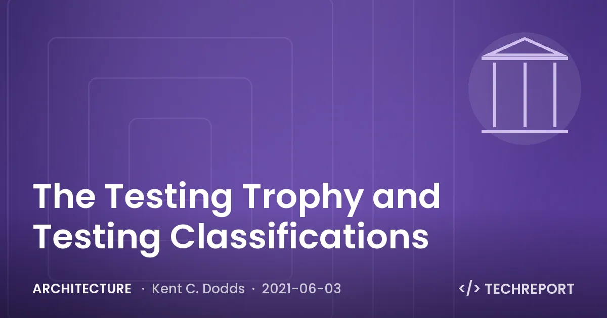 Architecture — The Testing Trophy and Testing Classifications