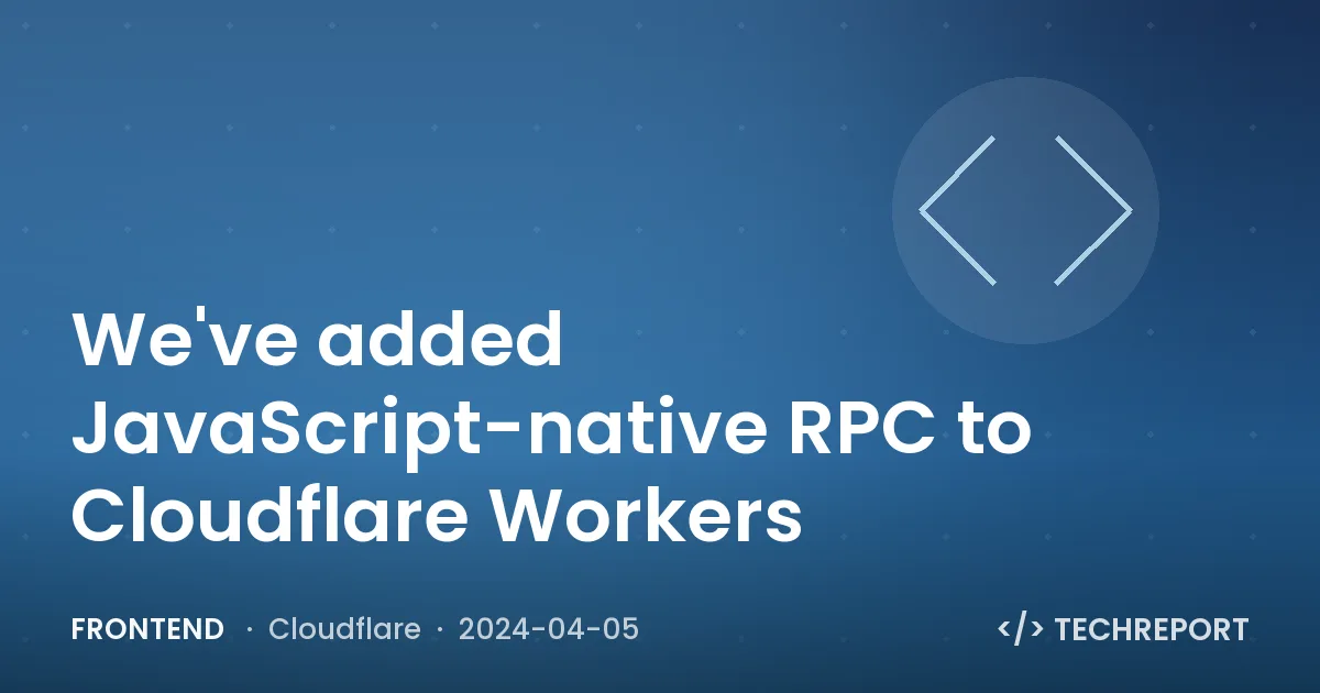 We've added JavaScript-native RPC to Cloudflare Workers
