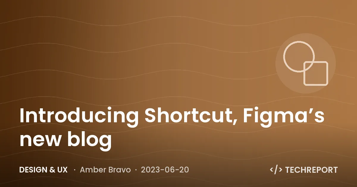 Design & UX — Introducing Shortcut, Figma’s new blog