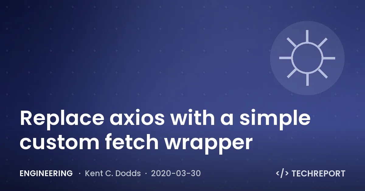Replace axios with a simple custom fetch wrapper