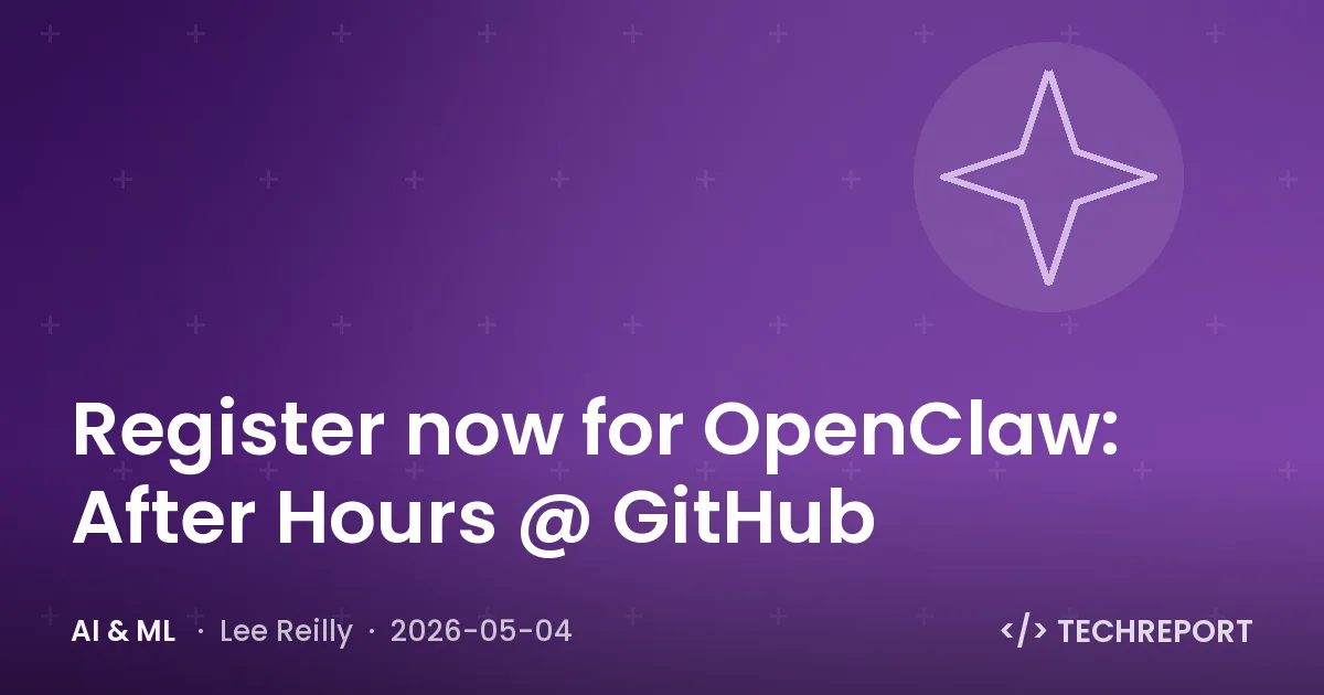 AI & ML — Register now for OpenClaw: After Hours @ GitHub