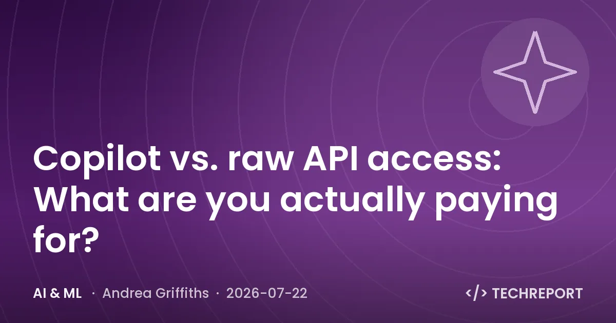 AI & ML — Copilot vs. raw API access: What are you actually paying for?
