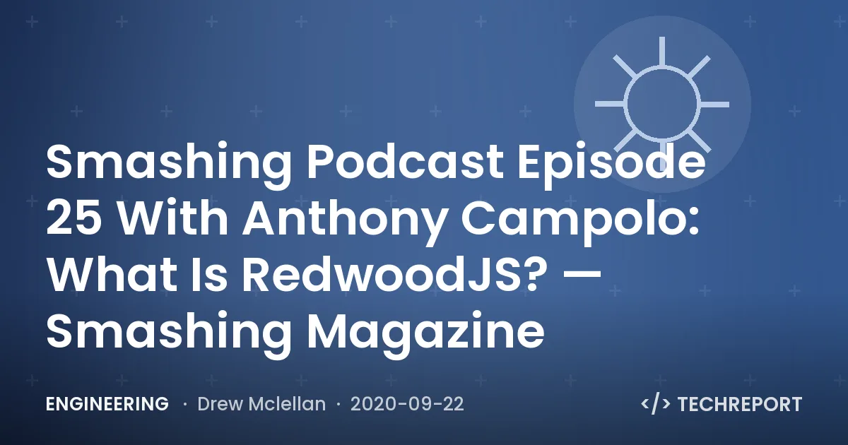 Smashing Podcast Episode 25 With Anthony Campolo: What Is RedwoodJS? — Smashing Magazine