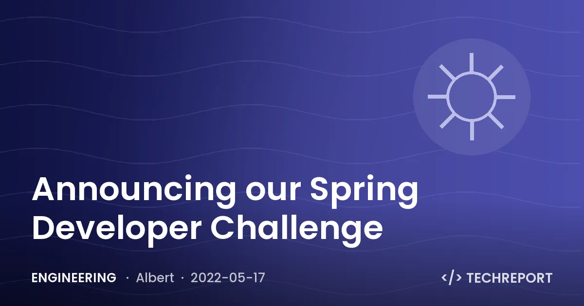 Engineering — Announcing our Spring Developer Challenge