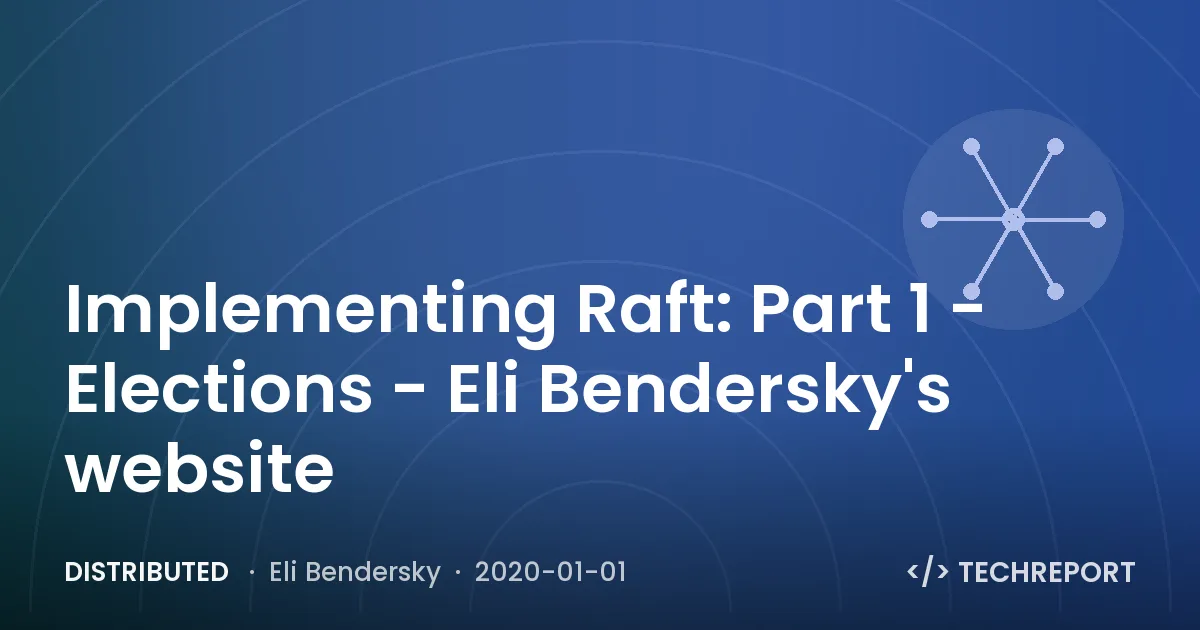 Implementing Raft: Part 1 - Elections - Eli Bendersky's website