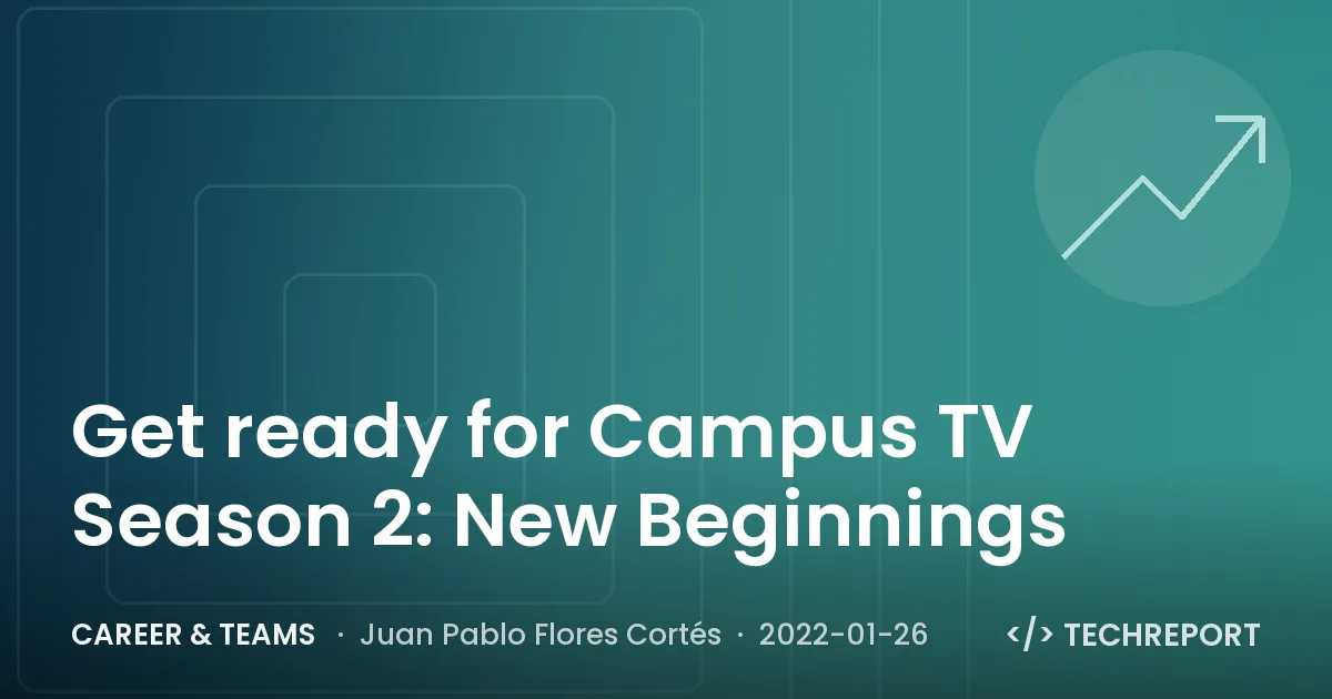 Career & Teams — Get ready for Campus TV Season 2: 🌱 New Beginnings