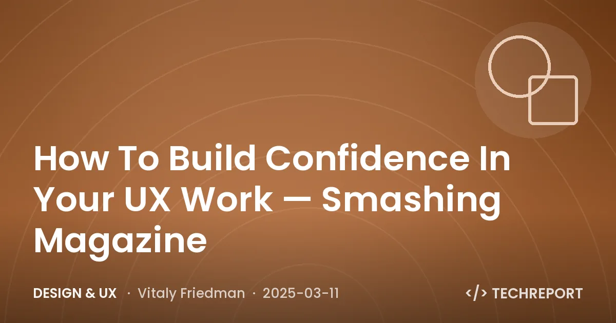 How To Build Confidence In Your UX Work — Smashing Magazine