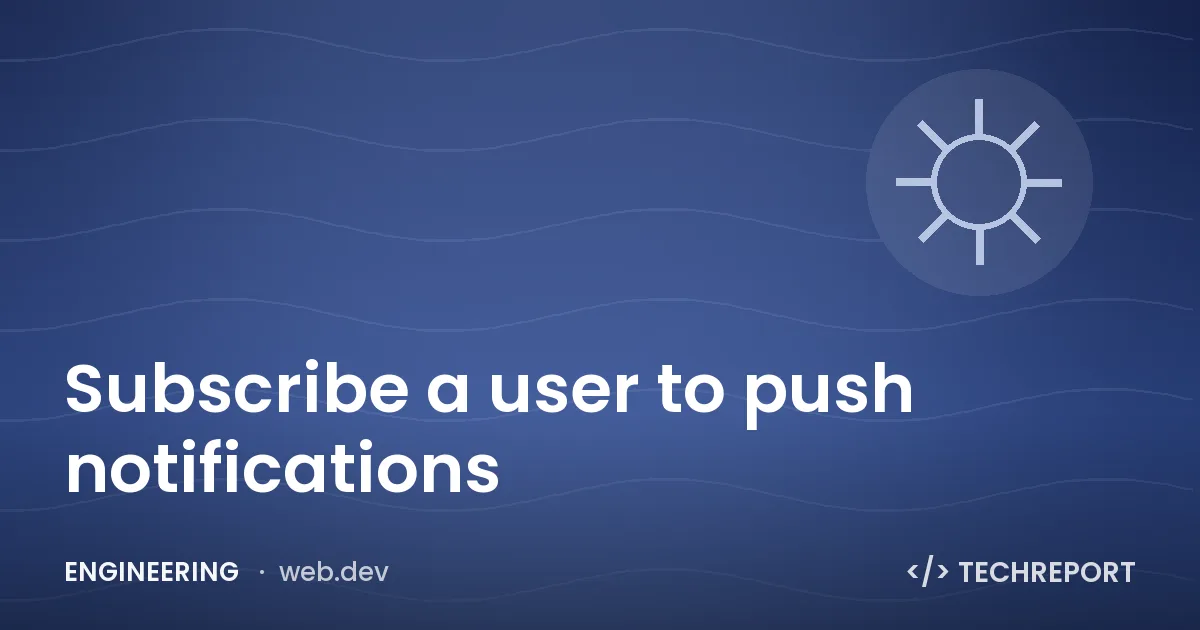 Engineering — Subscribe a user to push notifications