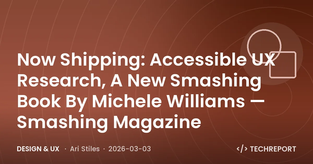 Design & UX — Now Shipping: Accessible UX Research, A New Smashing Book By Michele Williams — Smashing Magazine