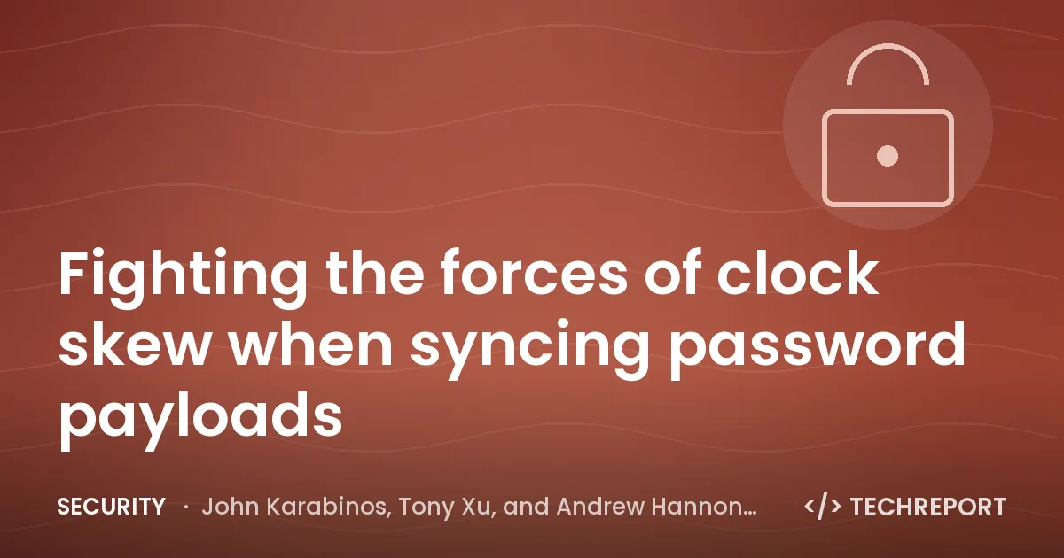 Fighting the forces of clock skew when syncing password payloads