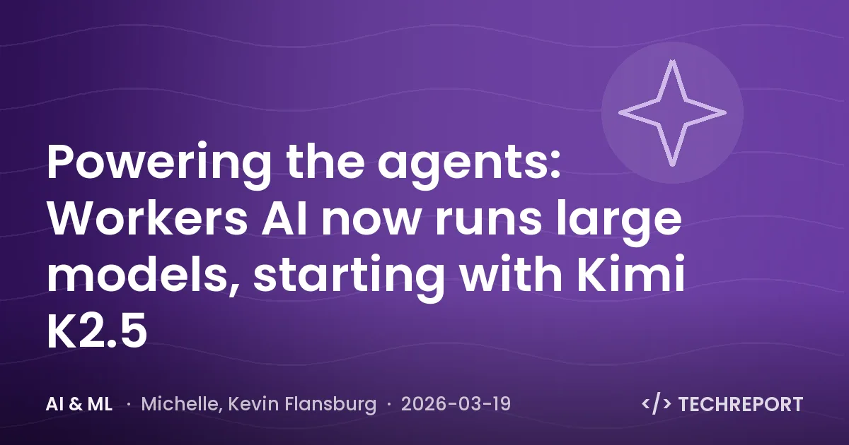 Powering the agents: Workers AI now runs large models, starting with Kimi K2.5