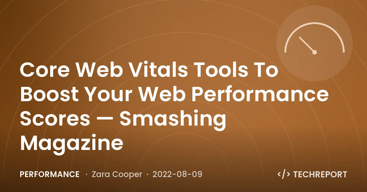Performance — Core Web Vitals Tools To Boost Your Web Performance Scores — Smashing Magazine